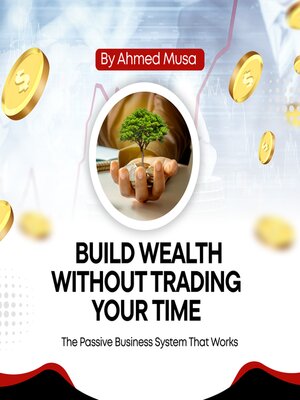 cover image of Build Wealth Without Trading Your Time